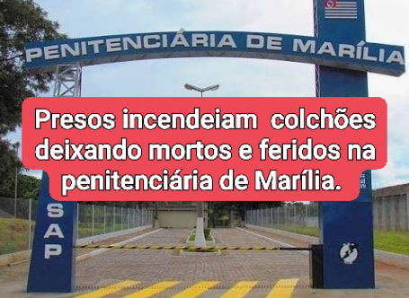 MARÍLIA: 5 PRESOS MORTOS E 20 FERIDOS NA PENITENCIÁRIA