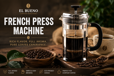 French Press Machine The Perfect Brewing Experience with El Bueno Coffee Roasters