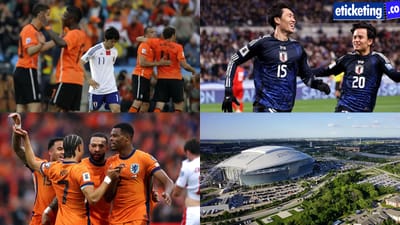 Netherlands vs Japan Tickets: Japan Faces a Major Early Challenge as World Cup Begins in Arlington