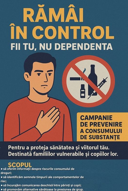 Campanie de informare și prevenire a consumului de alcool, tutun și droguri în rândul copiilor și adolescenților, adresată acestora și familiilor lor, pentru promovarea autocontrolului, dialogului și deciziilor sănătoase.