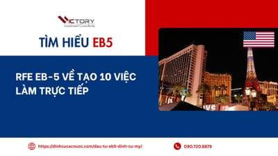 RFE EB-5 về tạo 10 việc làm trực tiếp: Nhà đầu tư Việt Nam cần chuẩn bị gì để tránh rủi ro?