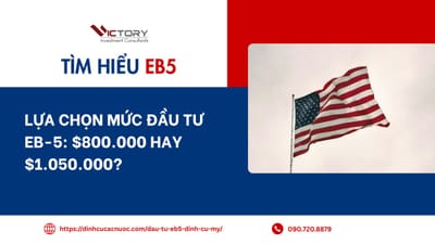 Lựa chọn mức đầu tư EB-5: Vì sao $800.000 trong TEA đang trở thành xu hướng của nhà đầu tư Việt Nam