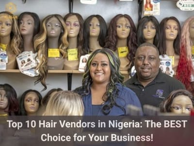 Discover the TOP 10 Hair Vendors in Nigeria