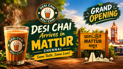 Desi Chai Arrives in Mattur, Chennai – Same Taste, Same Love!
