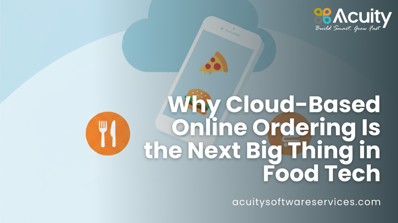Why Cloud-Based Online Ordering Is the Next Big Thing in Food Tech