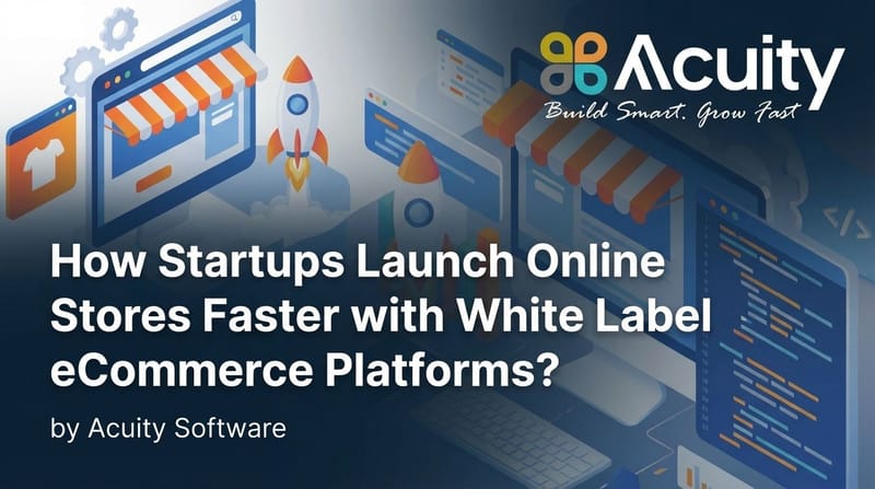 How Startups Launch Online Stores Faster with White Label eCommerce Platforms?