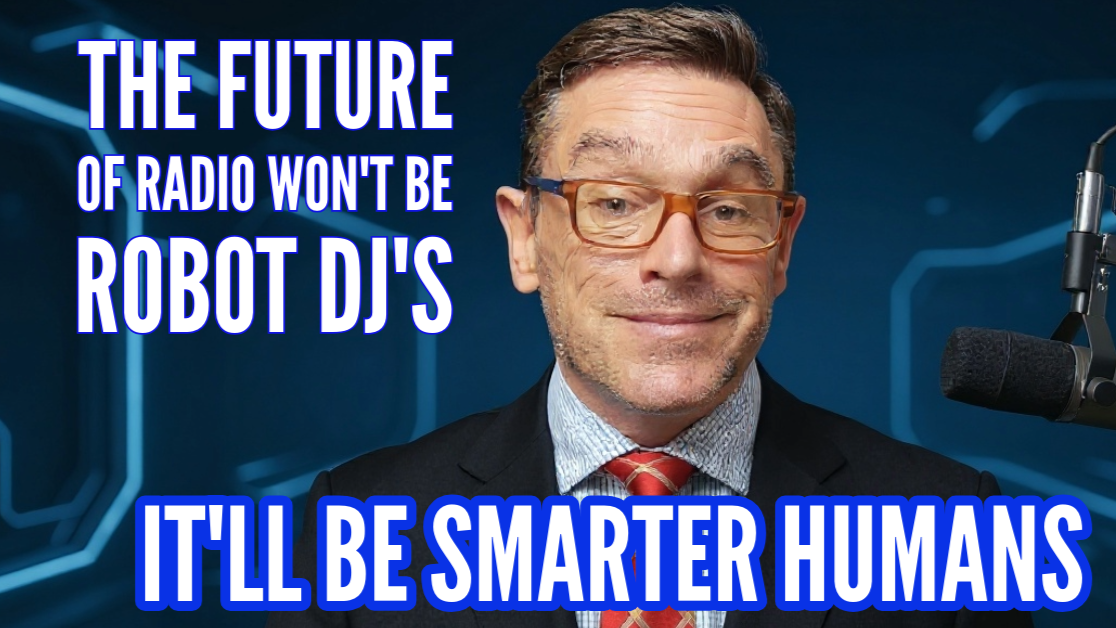 “The Future of Radio Won’t Be Robot DJs — It’ll Be Smarter Humans.”