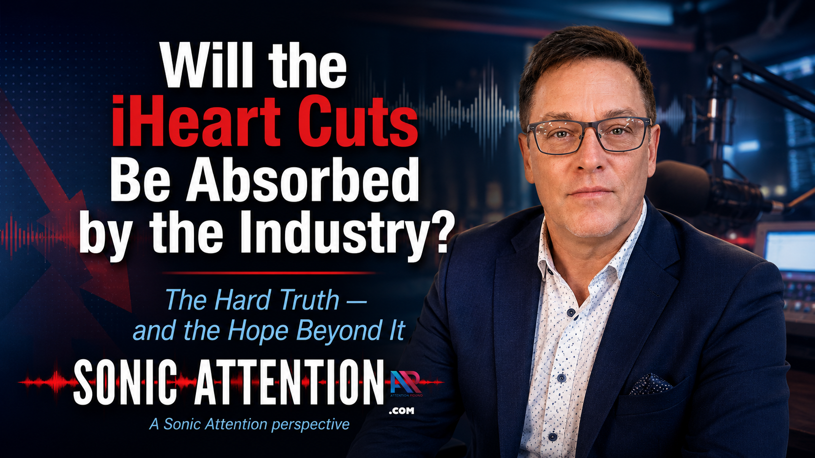 Can Radio Absorb the iHeart Cuts? The Hard Truth — and a Hopeful Way Forward