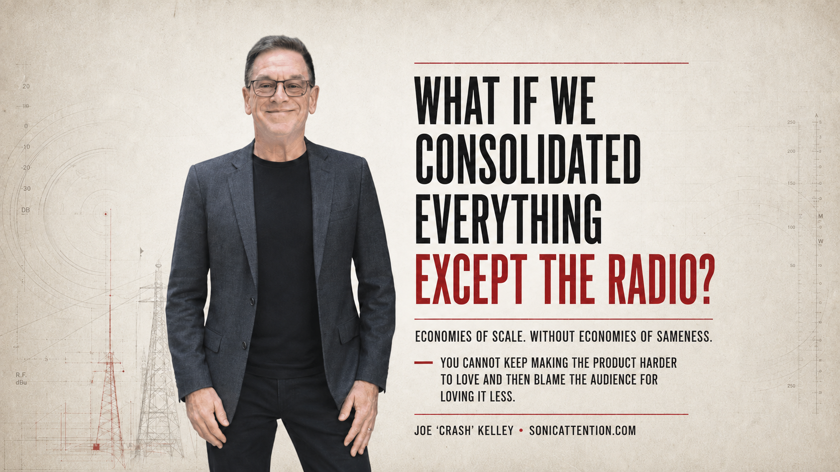 WHAT IF WE CONSOLIDATED EVERYTHING EXCEPT THE RADIO?