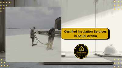 Certified Insulation Services in Saudi Arabia