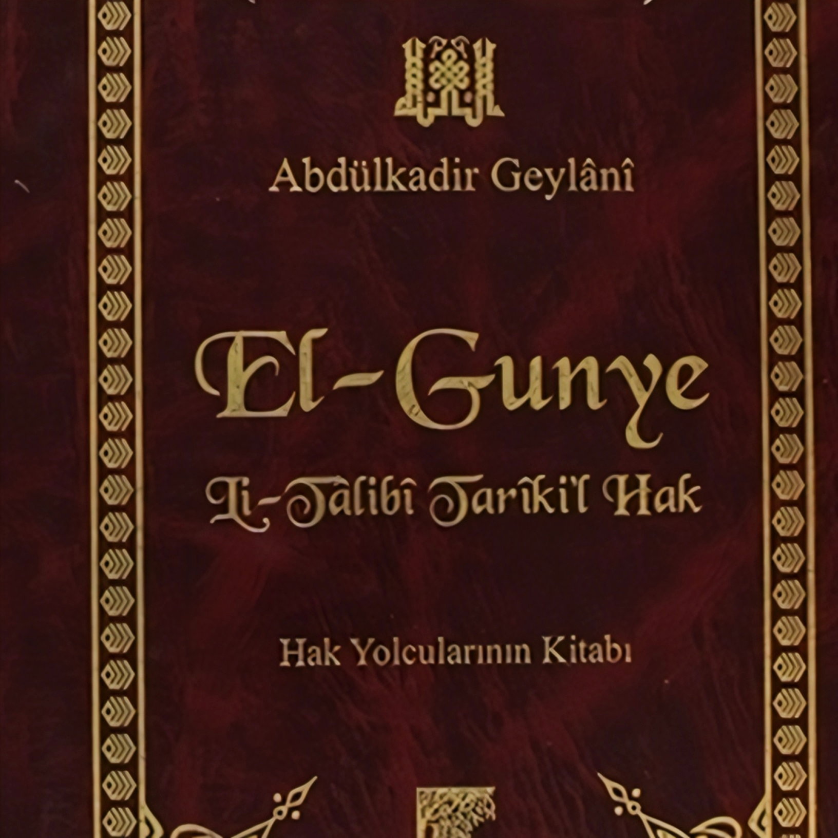 El-Gunye li-Tâlibî Tarîki'l-Hak(Hak Yolunu Arayanların Yeterli Kitabı):