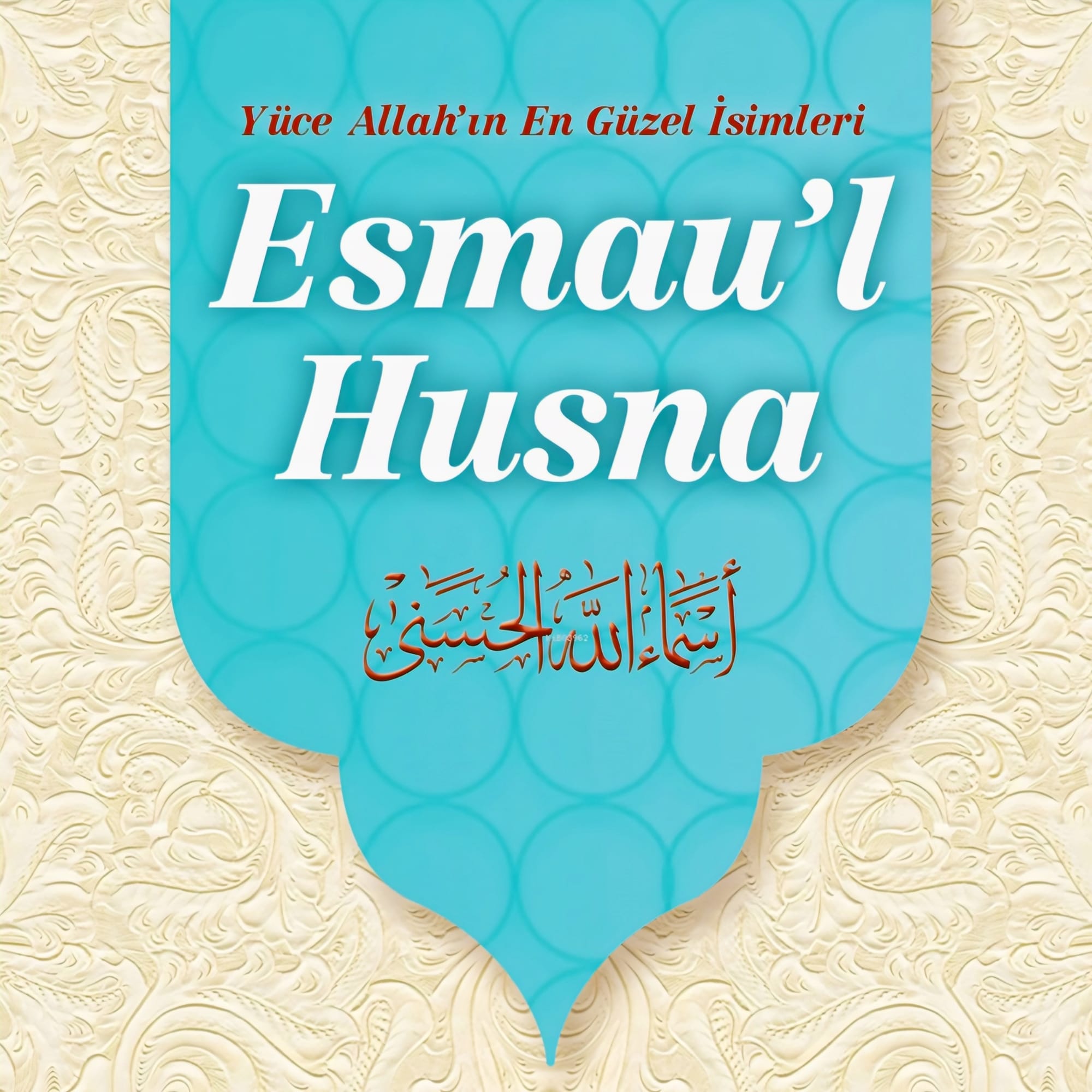 Esmaül Hüsna Allah'ın Güzel isimleri