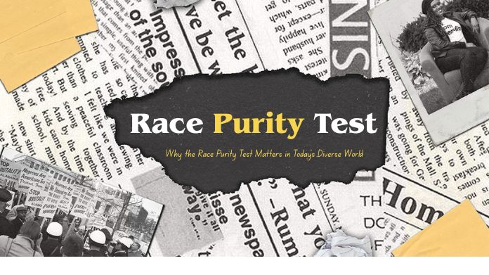 Why the Race Purity Test Matters in Today’s Diverse World