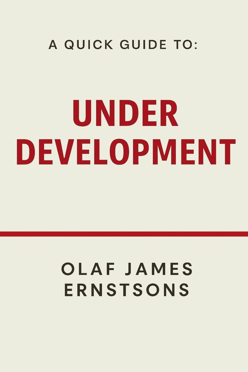 A Quick Guide To: UNDER DEVELOPMENT