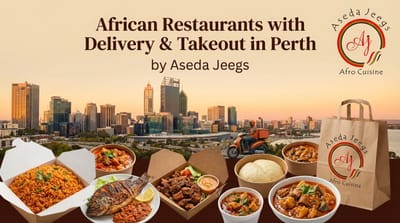 African Restaurants with Delivery & Takeout in Perth: Satisfy Your Cravings at Home