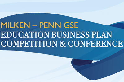 Call to Apply for The Milken–Penn GSE Education Business Plan Competition