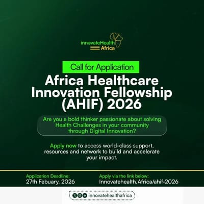 Applications are Now Open for the Africa Healthcare Innovation Fellowship (AHIF) 2026