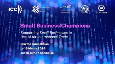 Submit Proposals for the ICC-ITC-WTO MSME Group Small Business Champions Competition 2026