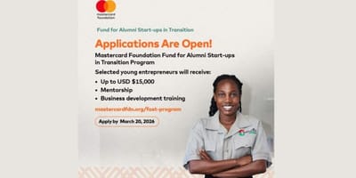 Apply for the Mastercard Foundation Fund for Alumni Start-ups in Transition (FAST) Program