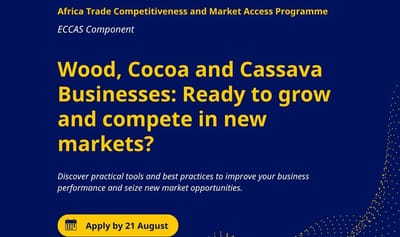 Applications for ATCMA–ECCAS 2026 – EU-Funded Opportunity for Timber, Cocoa and Cassava SMEs in Central Africa Now Open
