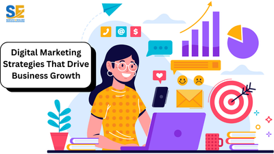 Digital Marketing Strategies That Drive Business Growth
