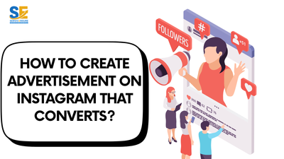 How To Create Advertisement On Instagram That Converts?