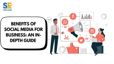 Benefits of social media for business: an in-depth guide