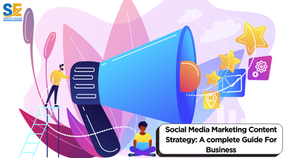Social Media Marketing Content Strategy: A complete Guide For Business