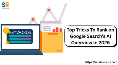 Top Tricks To Rank on Google Search’s AI Overview In 2026