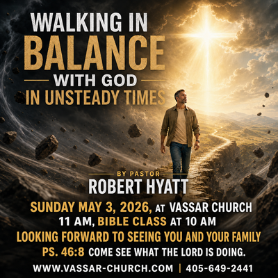 Walking In Balance with God in Unsteady Times      By pastor Robert Hyatt