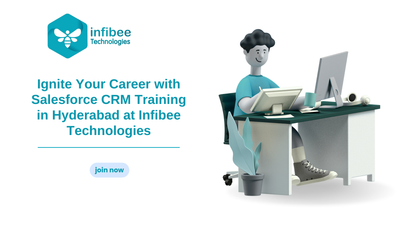 Jumpstart Your Career with Salesforce CRM Training in Hyderabad at Infibee Technologies
