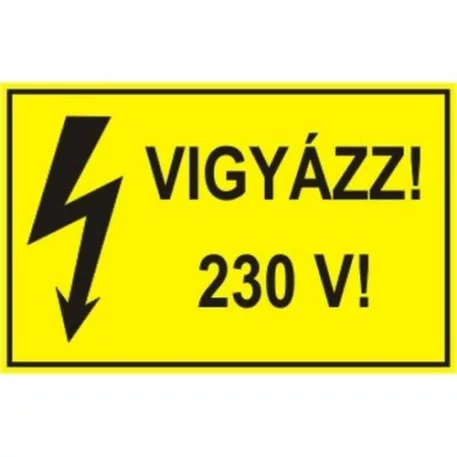 „VIGYÁZZ! 230 V!” figyelmeztető tábla