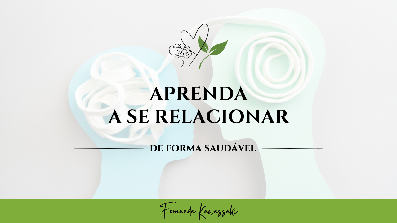 APRENDA A SE RELACIONAR DE FORMA SAUDÁVEL