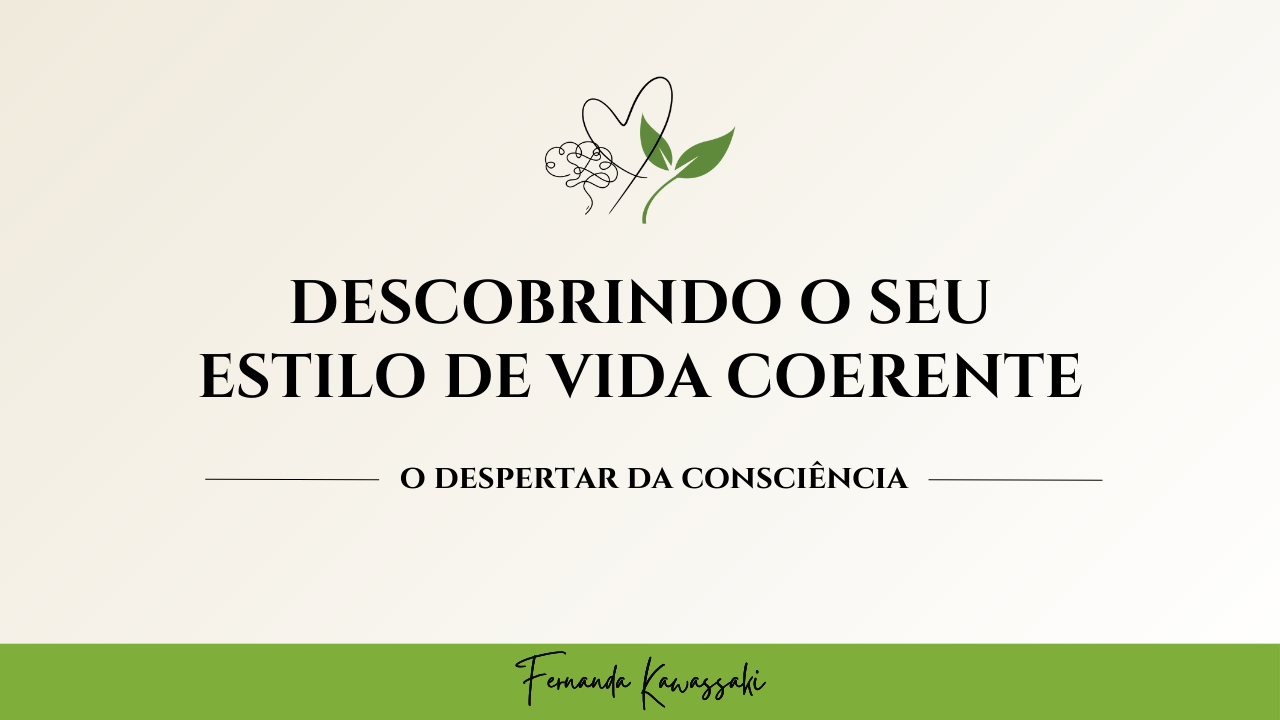 DESCOBRINDO O SEU ESTILO DE VIDA COERENTE