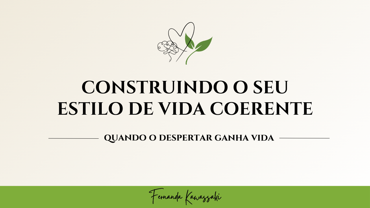 CONSTRUINDO O SEU ESTILO DE VIDA COERENTE