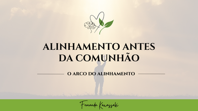 ALINHAMENTO ANTES DA COMUNHÃO