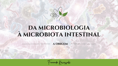 DA MICROBIOLOGIA À MICROBIOTA INTESTINAL