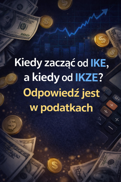 IKE vs IKZE – kiedy co się bardziej opłaca? Porównanie na realnych liczbach