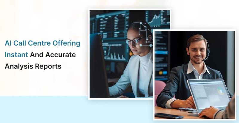 AI Call Centre Offering Instant and Accurate Analysis Reports