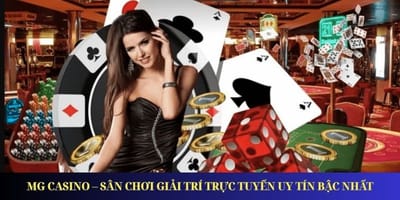 Mg Casino – Địa Chỉ Giải Trí Trực Tuyến Uy Tín Dành Cho Người Chơi