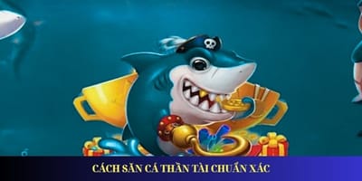 Bắn cá Thần Tài-tựa game giải trí nổi bật