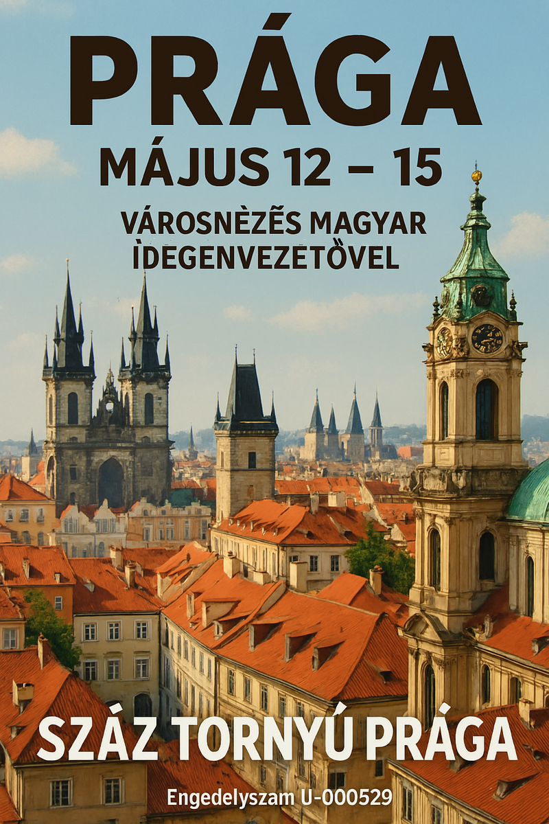 Prága, május 12 – 15, városnézés magyar idegenvezetővel, száz tornyú Prága