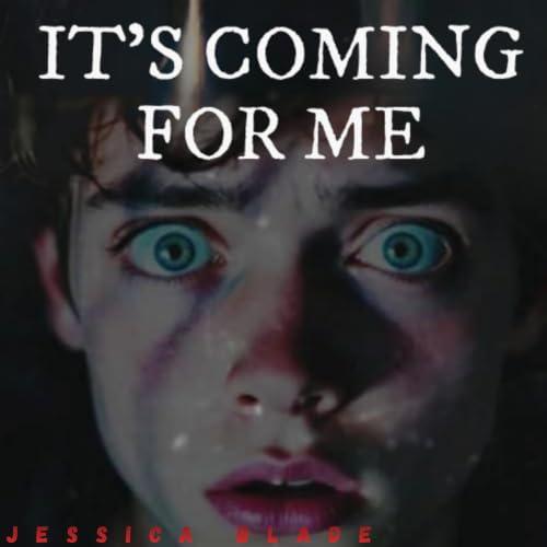 It's Coming For Me by Jessica Blade