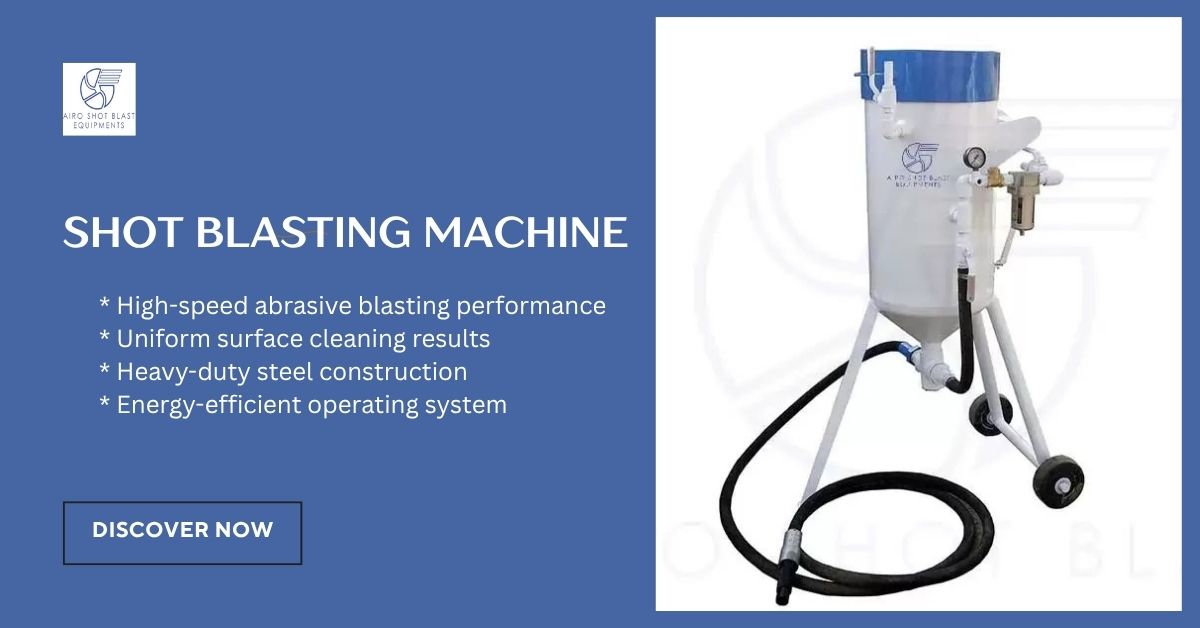 Shot Blasting Technology Transforming Industrial Production