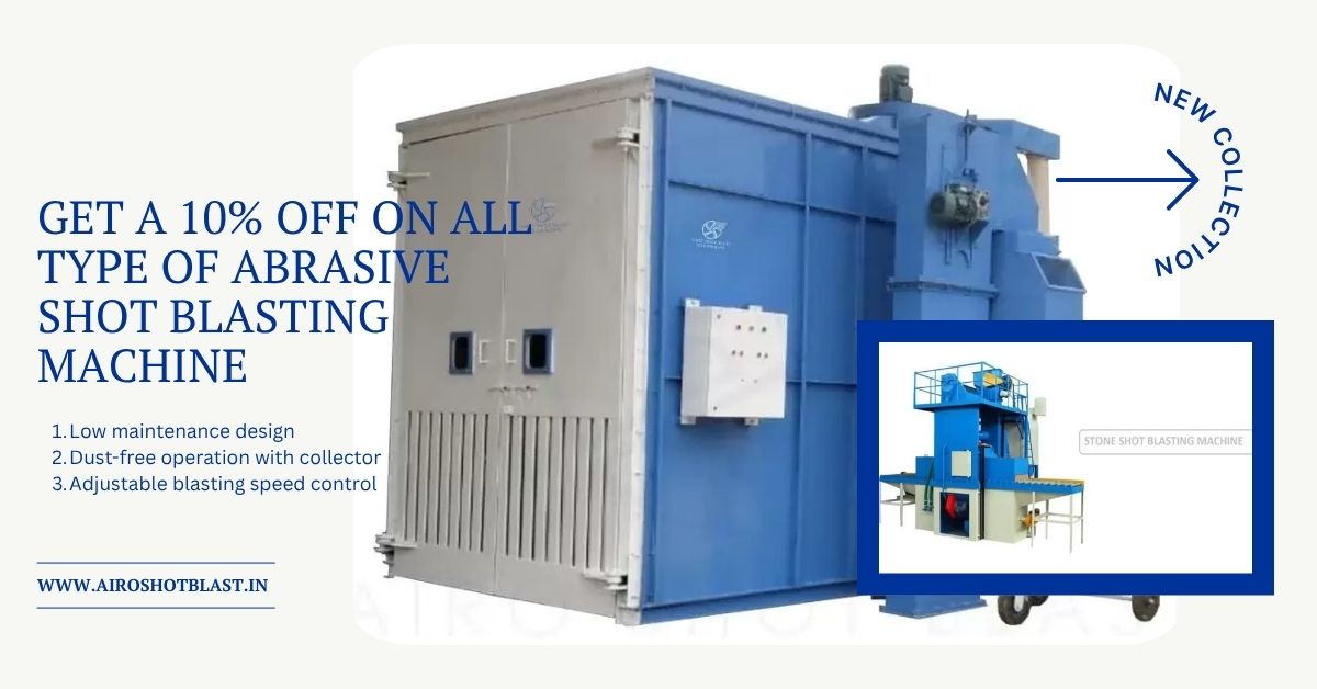 Shot Blasting Machine in India for Heavy Fabrication: Key Applications