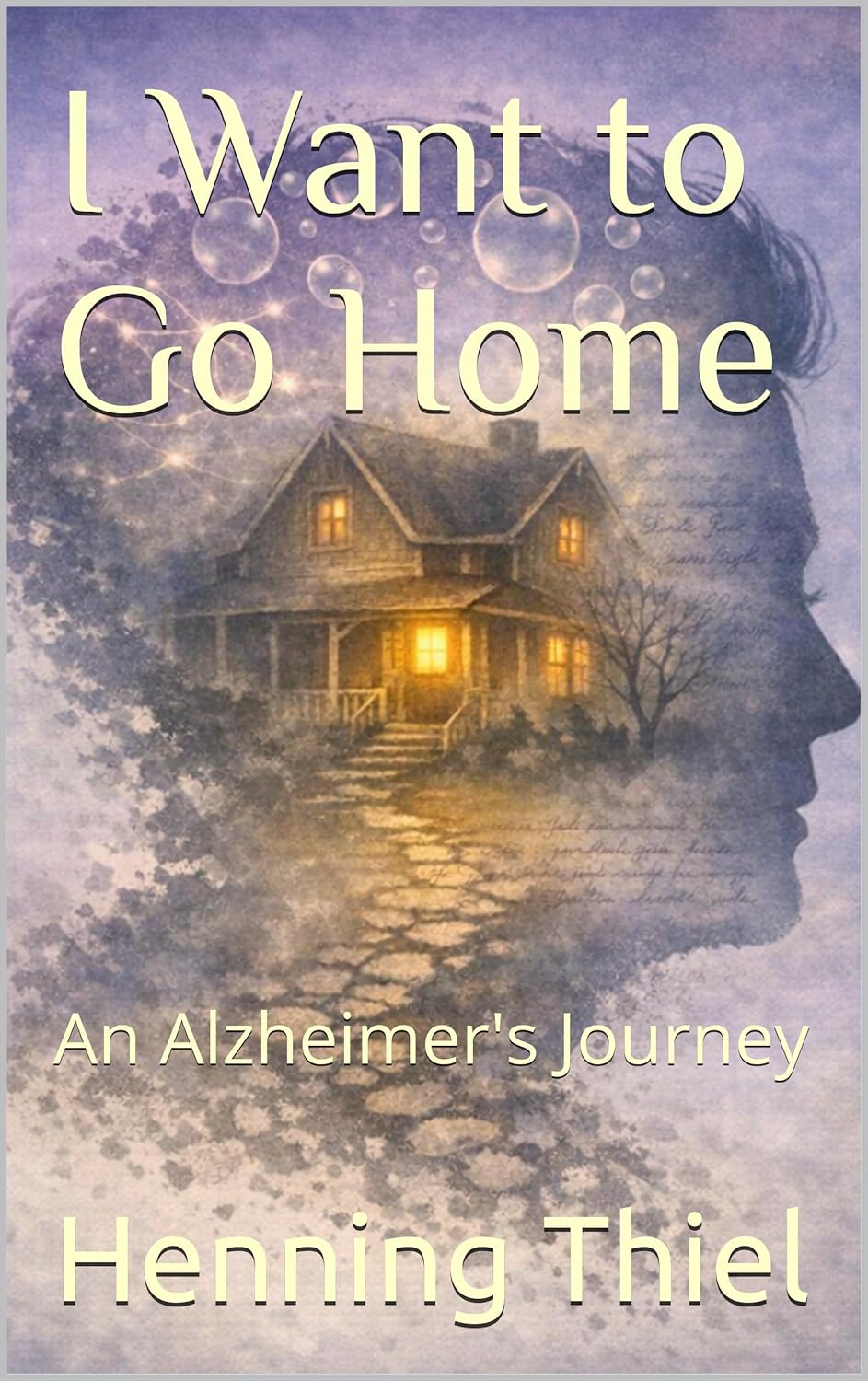 I Want to Go Home - An Alzheimer's Journey