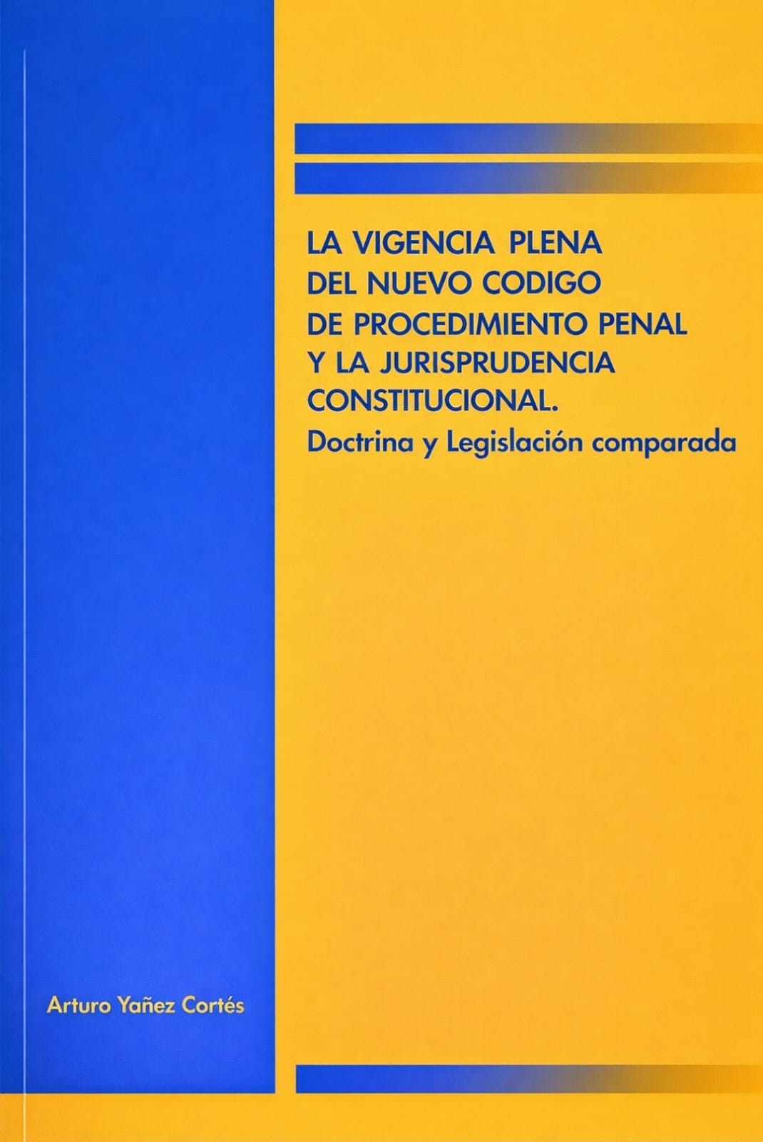 “LA VIGENCIA PLENA DEL NUEVO CÓDIGO DE PROCEDIMIENTO PENAL Y LA JURISPRUDENCIA CONSTITUCIONAL. DOCTRINA Y LEGISLACIÓN COMPARADA”.