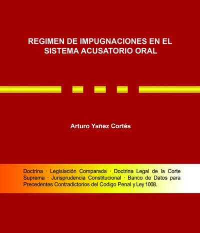 "RÉGIMEN DE IMPUGNACIONES EN EL SISTEMA ACUSATORIO ORAL"