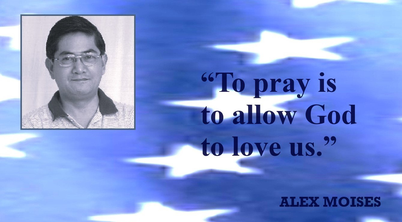 Prayer Quote by Alex Moises - “To pray is to allow God to love us.” – Alex Moises