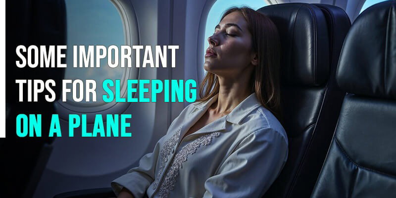 Some Important Tips for Sleeping On a Plane